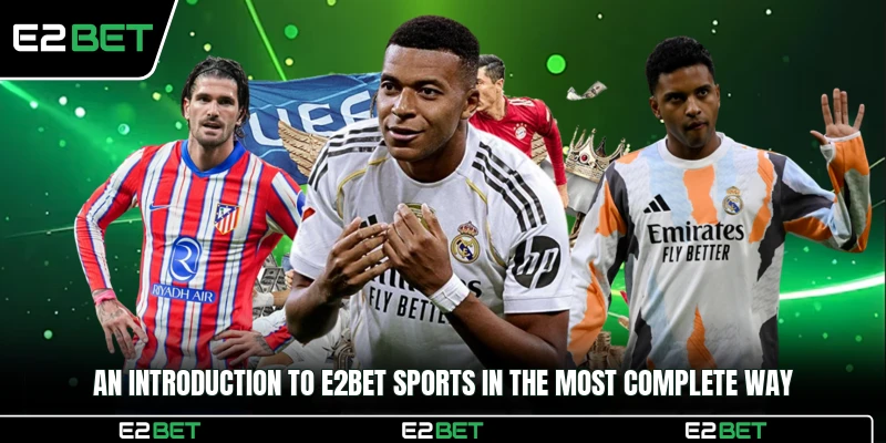An introduction to E2BET Sports in the most complete way