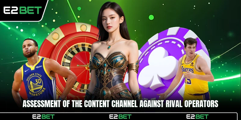 Assessment of the content channel against rival operators