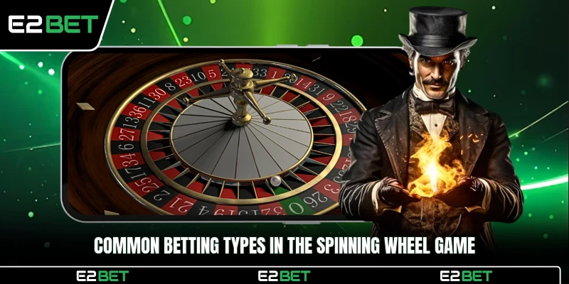 Common betting types in the spinning wheel game