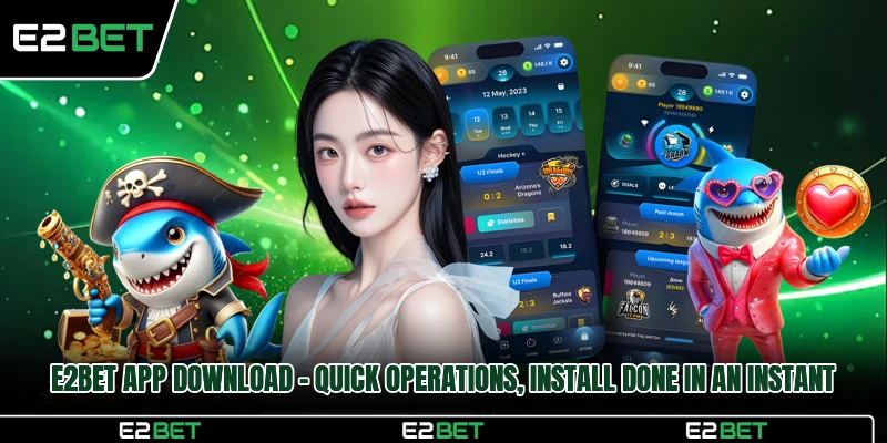 E2BET App Download - Quick Operations, Install Done