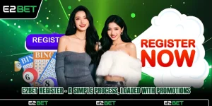 E2BET Register - A Simple Process, Loaded With Promotions