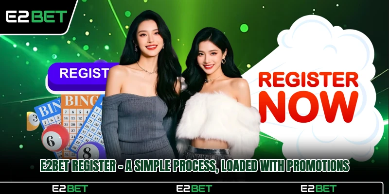 E2BET Register - A Simple Process, Loaded With Promotions