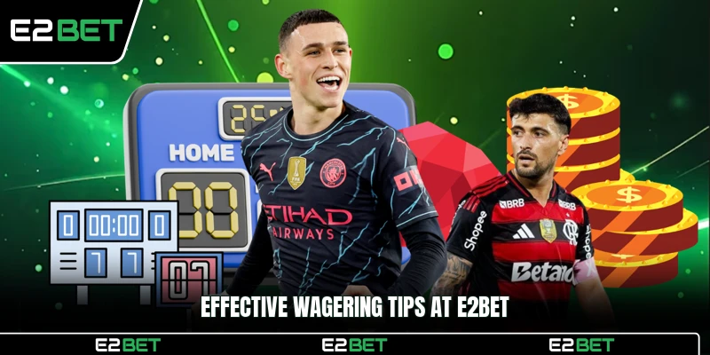 Effective wagering tips at E2BET