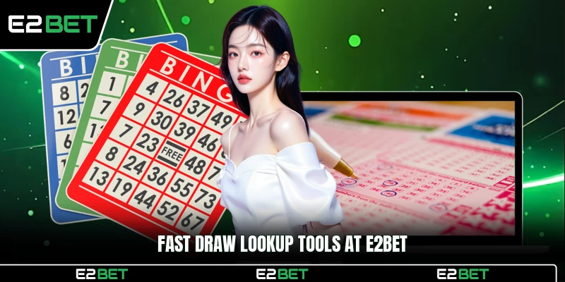 Fast draw lookup tools at E2BET