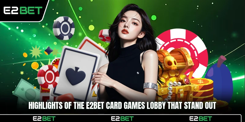 Highlights of the E2BET Card games lobby that stand out