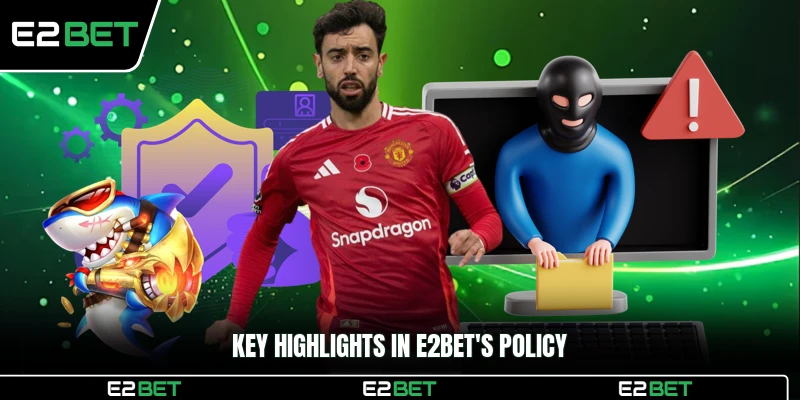 Key highlights in E2BET's policy