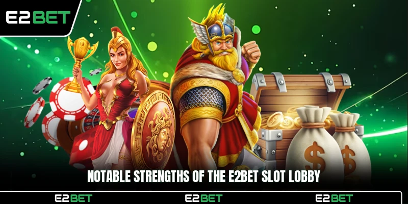 Notable strengths of the E2BET slot lobby