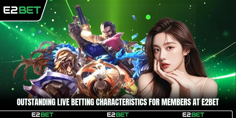 Outstanding live betting characteristics for members at E2BET