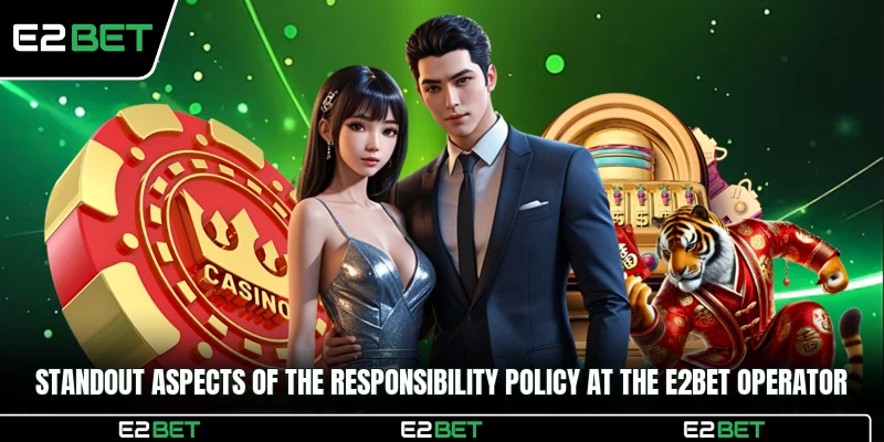 Standout aspects of the responsibility policy at the E2BET operator
