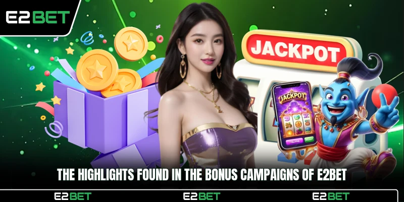 The highlights found in the bonus campaigns of E2BET