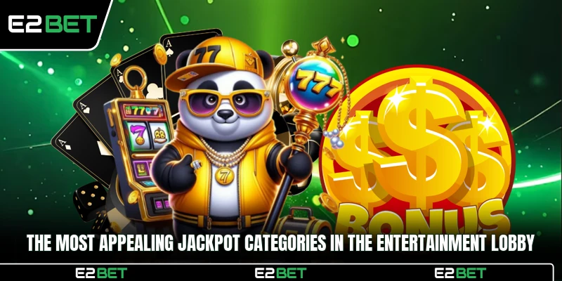 The most appealing jackpot categories in the entertainment lobby