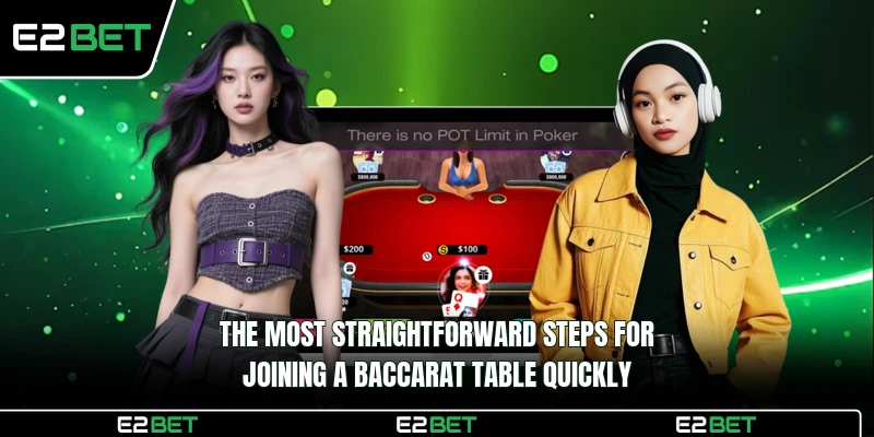The most straightforward steps for joining a Baccarat table quickly