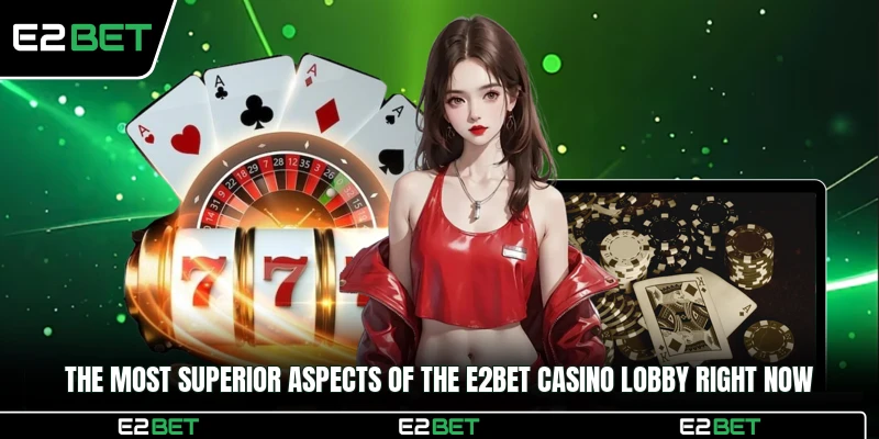 The most superior aspects of the E2BET Casino lobby right now