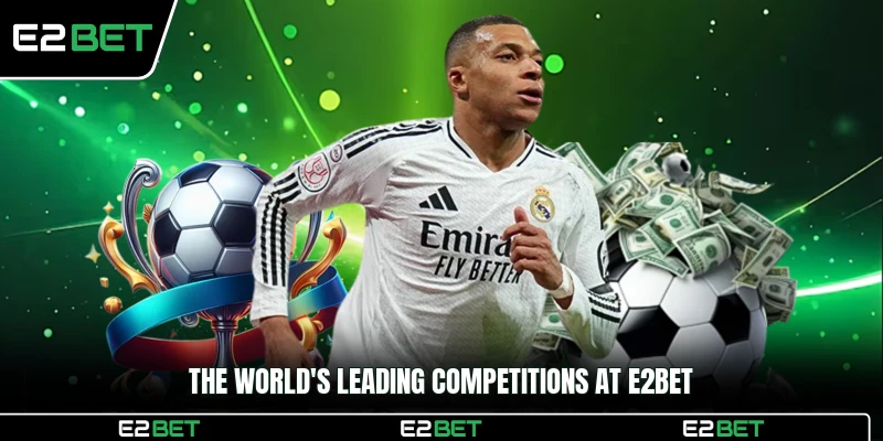 The world's leading competitions at E2BET