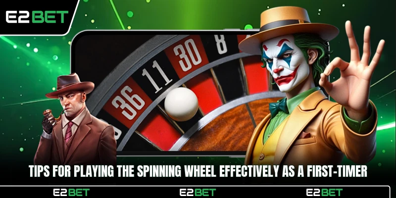 Tips for playing the spinning wheel effectively as a first-timer