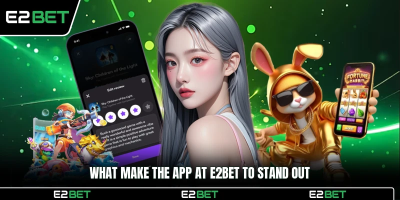 What make the app at E2BET to stand out