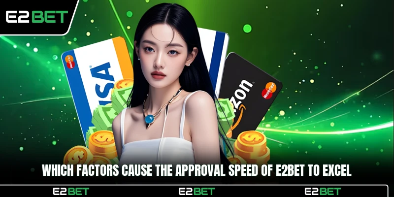 Which factors cause the approval speed of E2BET to excel